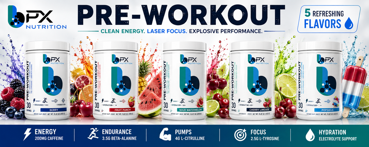 BPX Pre-Workout in 5 flavors for energy, endurance, pumps, focus and hydration